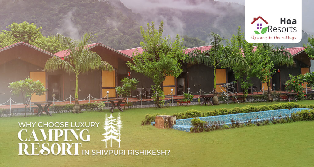 Why Choose Camping Resort in Shivpuri Rishikesh?