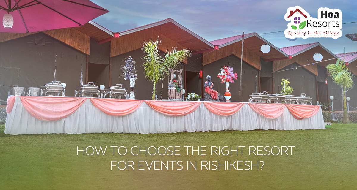 Choose the right resort for events in Rishikesh