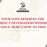 Your love Deserves the perfect Destination Wedding Venue: Here’s How to Find it